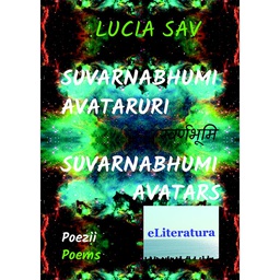 [978-606-700-022-1] Suvarnabhumi – Avataruri / Suvarnabhumi – Avatars. Versuri. Ediție bilingvă română-engleză
