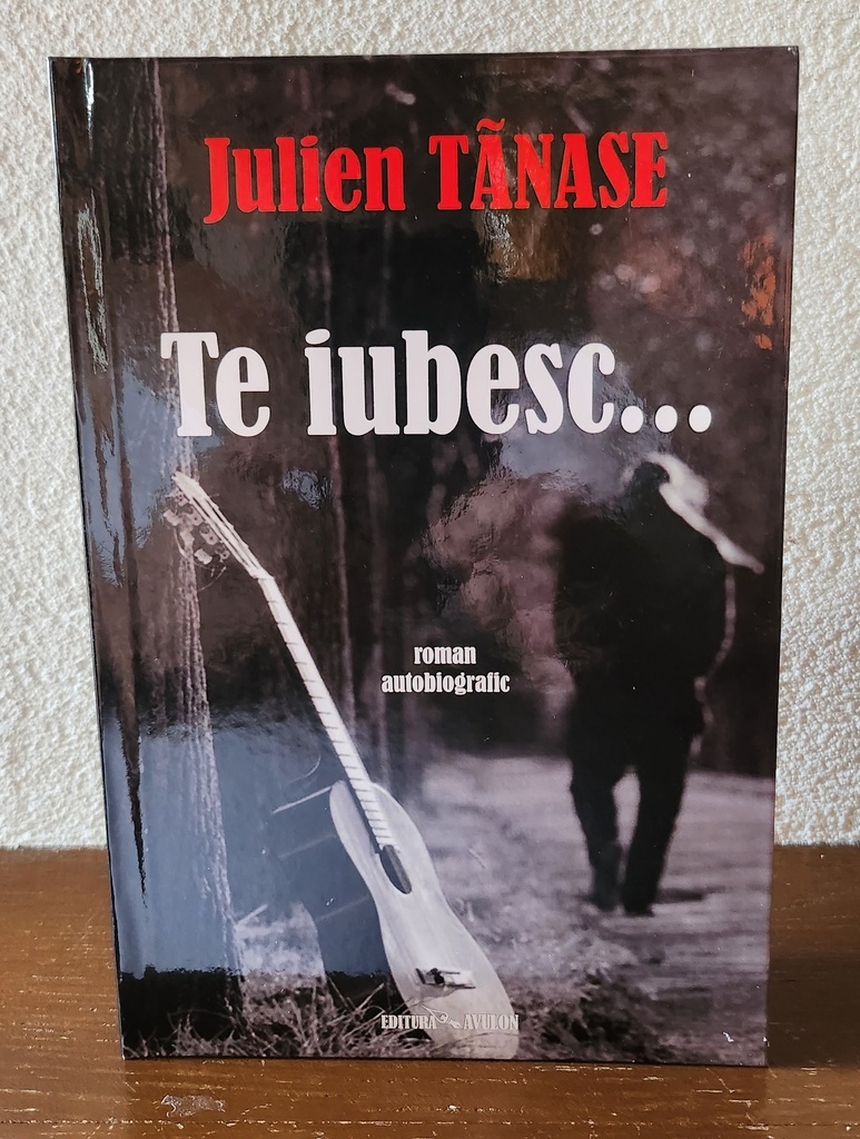 Te iubesc... Roman autobiografic