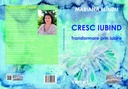 Cresc iubind. Transformare prin iubire. Versuri. Ediția a doua, revăzută și adăugită