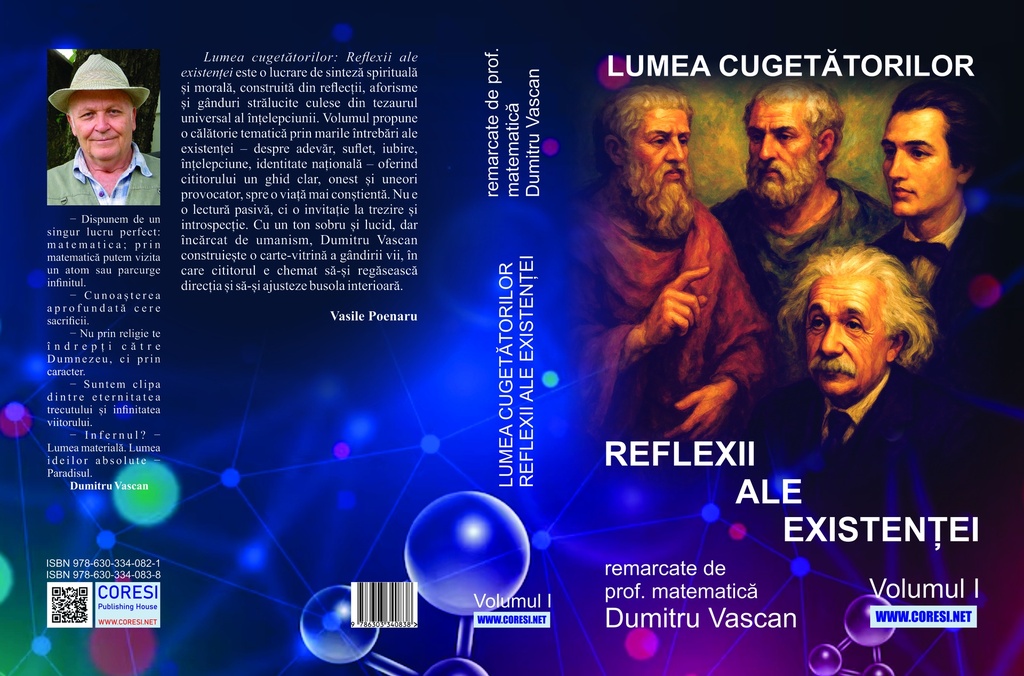 Lumea cugetătorilor. Reflexii ale existenței remarcate de prof. matematică Dumitru Vascan. Vol. l