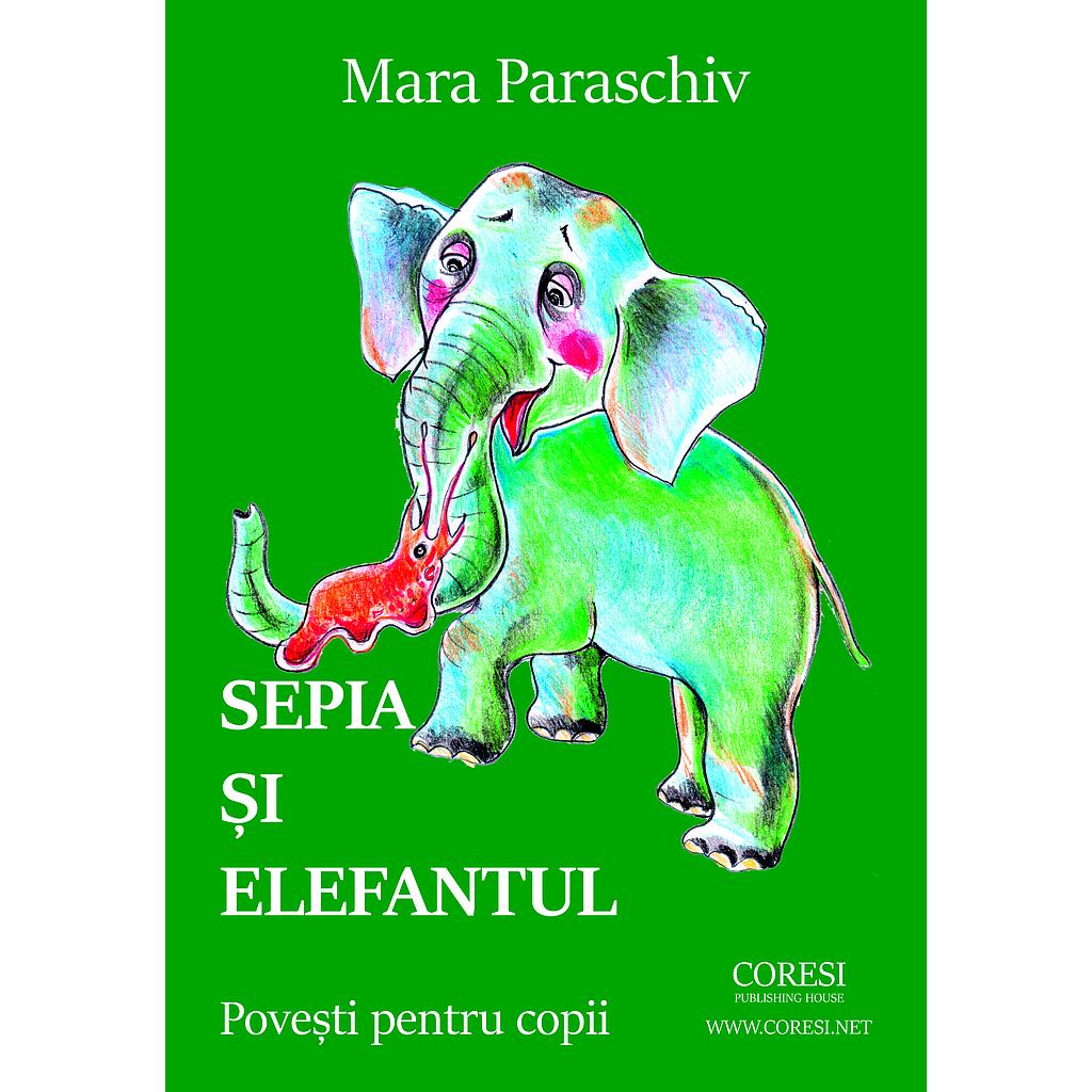 Sepia și elefantul. Carte pentru copii. Ediția în limba romănă