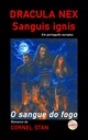 DRACULA NEX: Sanguis ignis: O sangue do fogo. Em português europeu