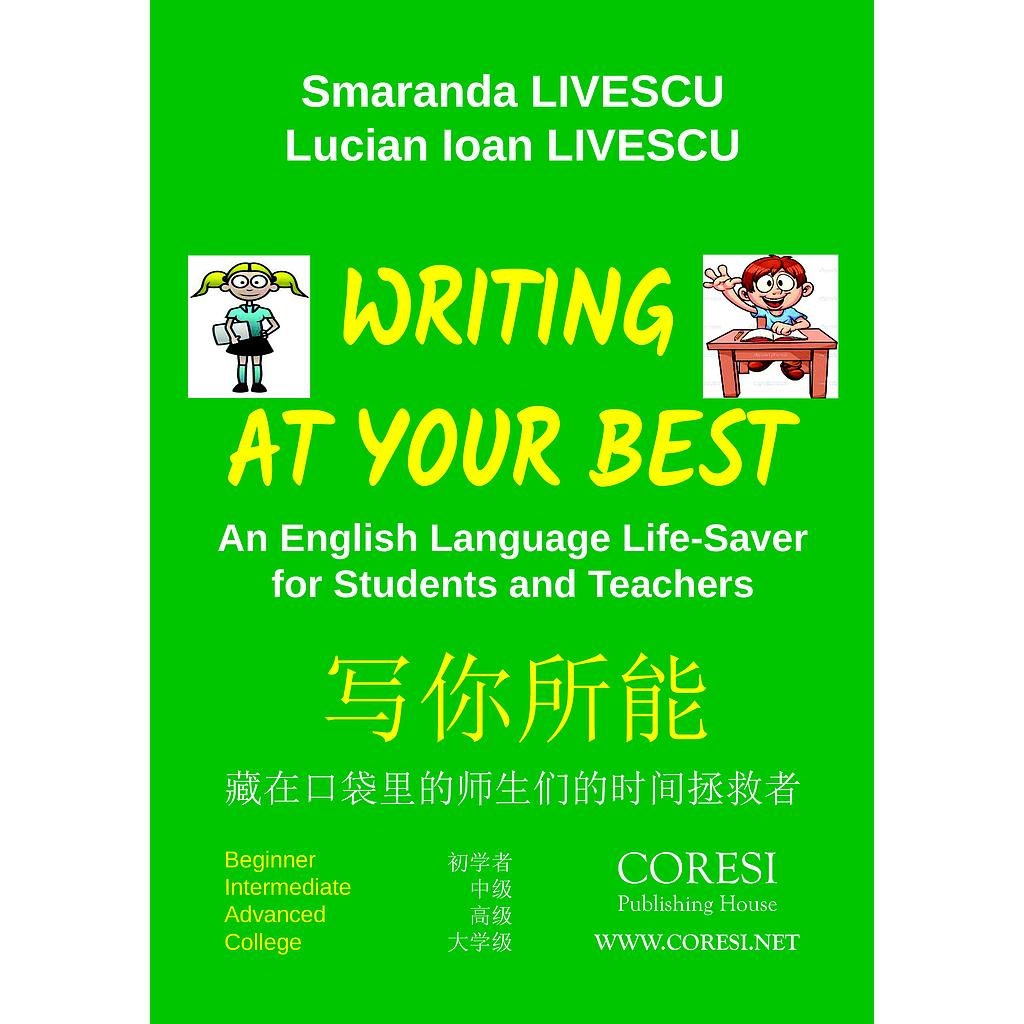 Writing at Your Best. An English Language Life-Saver for Students and Teachers. Beginner ☼ Intermediate ☼ Advanced ☼ College 写你所能. 藏在口袋里的师生们的时间拯救者. 初学者 ☼ 中级 ☼ 高级 ☼ 大学级