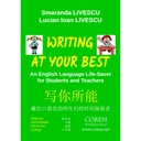 [978-606-996-371-5] Writing at Your Best. An English Language Life-Saver for Students and Teachers. Beginner ☼ Intermediate ☼ Advanced ☼ College 写你所能. 藏在口袋里的师生们的时间拯救者. 初学者 ☼ 中级 ☼ 高级 ☼ 大学级