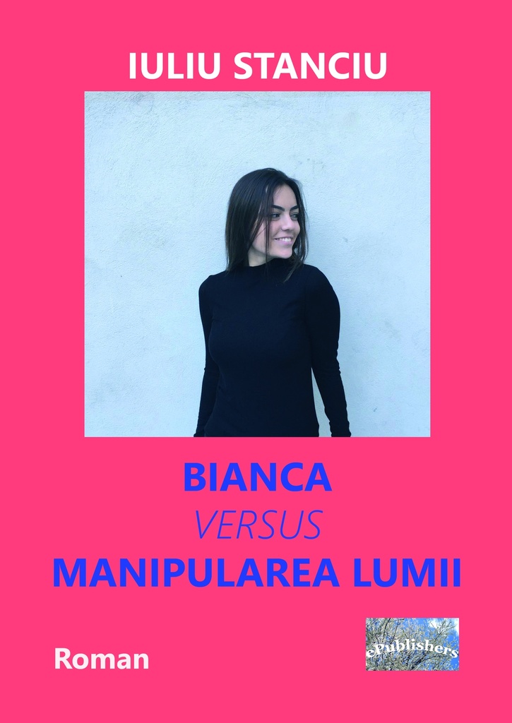 Bianca versus manipularea lumii. Roman
