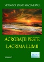 [978-606-001-114-9] Acrobații peste lacrima lumii. Versuri