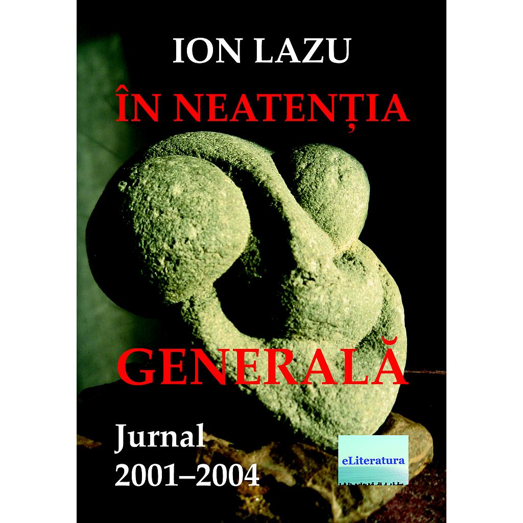 În neatenția generală . Jurnal 2001-2004