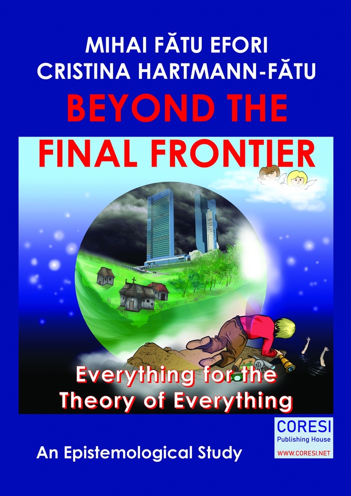 Beyond the Final Frontier. Everything for the Theory of Everything. An Epistemological Study
