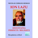 [978-606-001-224-5] Ion Lazu - identitatea pierdută / regăsită. Receptarea critică a operei lui Ion Lazu