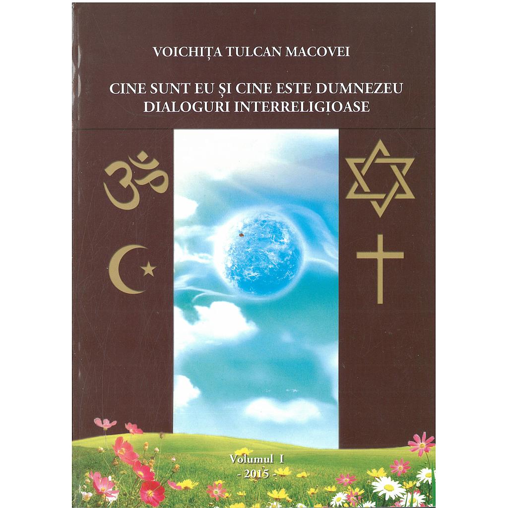 Cine sunt eu și cine este Dumnezeu. Dialoguri interreligioase. Volumul I