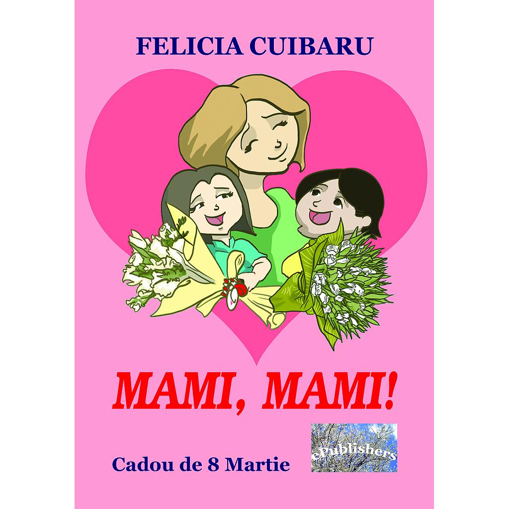 Mami, mami! Cadou de 9 Martie