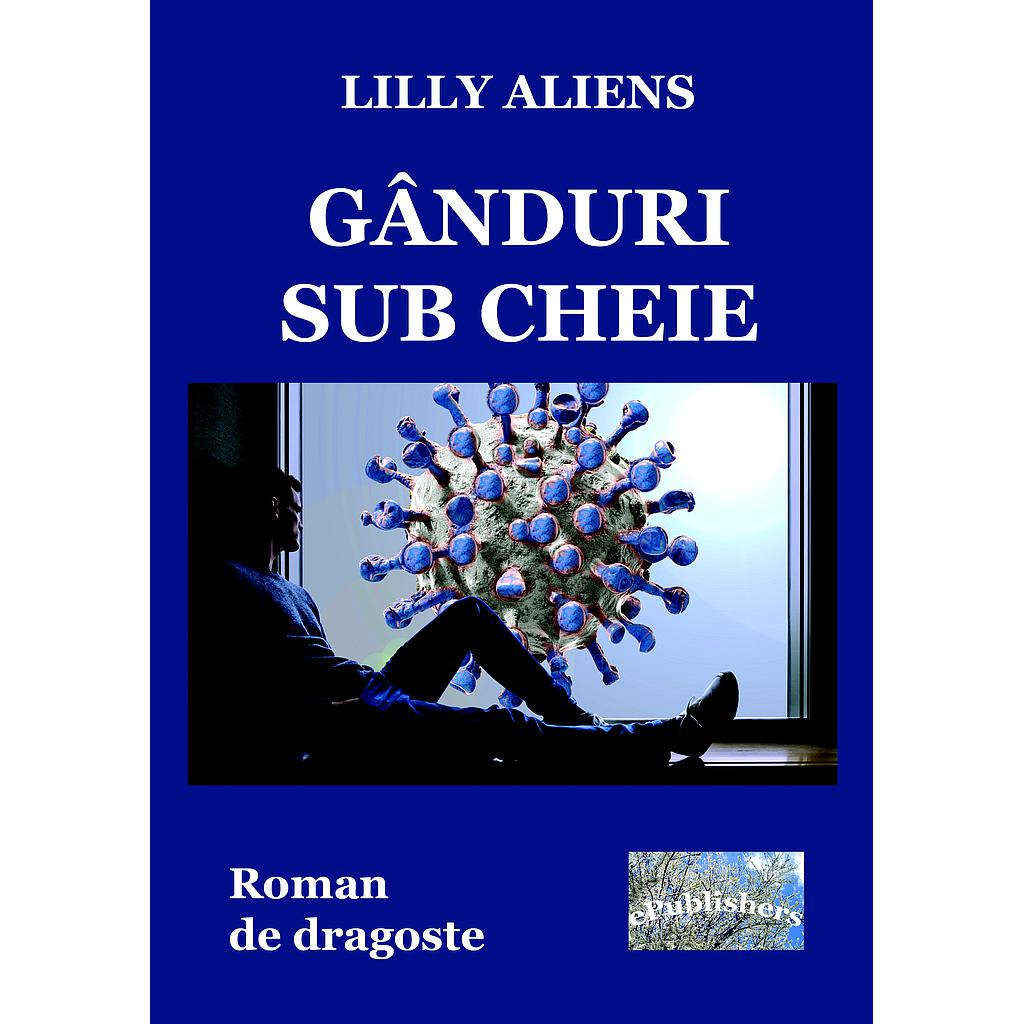 Gânduri sub cheie. Autor: Lilly Aliens