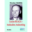 [978-606-001-338-9] Lucian Blaga – traducător, traductolog. Studiu. Ediția color