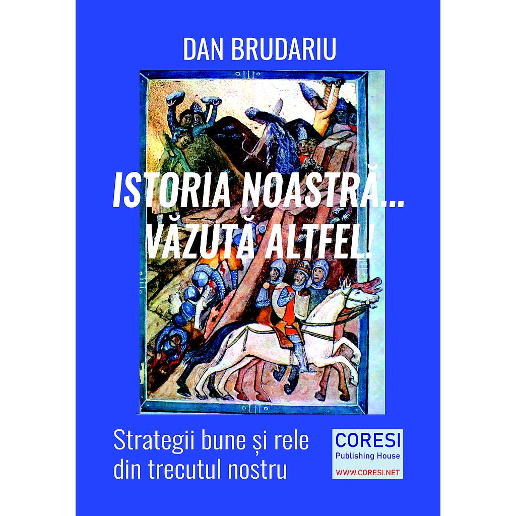 Istoria noastră... văzută altfel! Strategii bune și rele din trecutul nostru