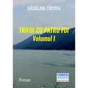 [978-606-996-645-7] Trifoi cu patru foi. Roman. Volumul I