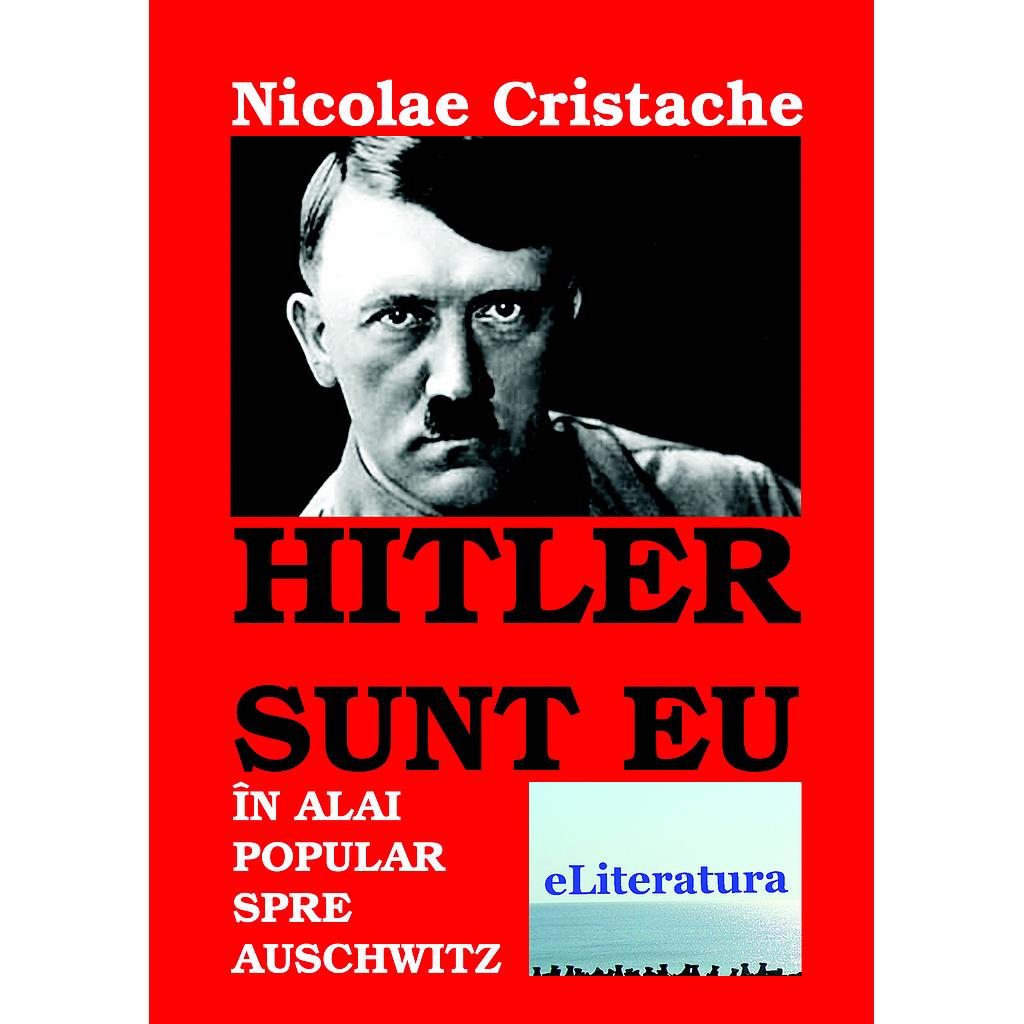 Hitler sunt eu: În alai popular spre Auschwitz