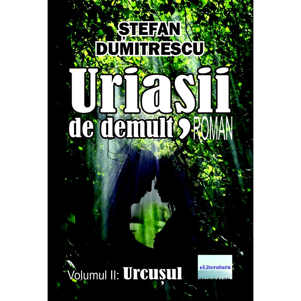 Uriașii de demult. Roman. Volumul II: Urcușul