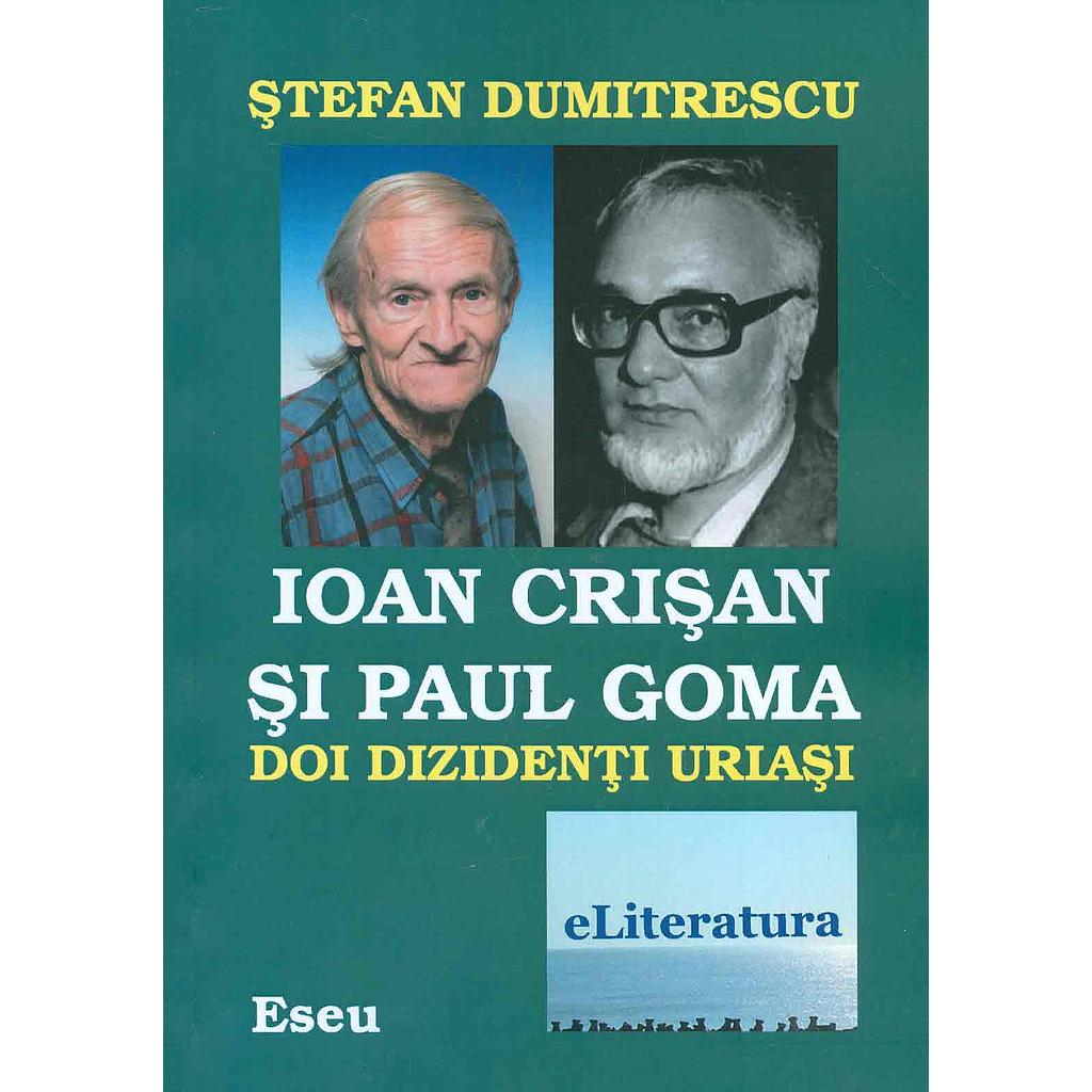 Ioan Crișan și Paul Goma. Doi dizidenți uriași
