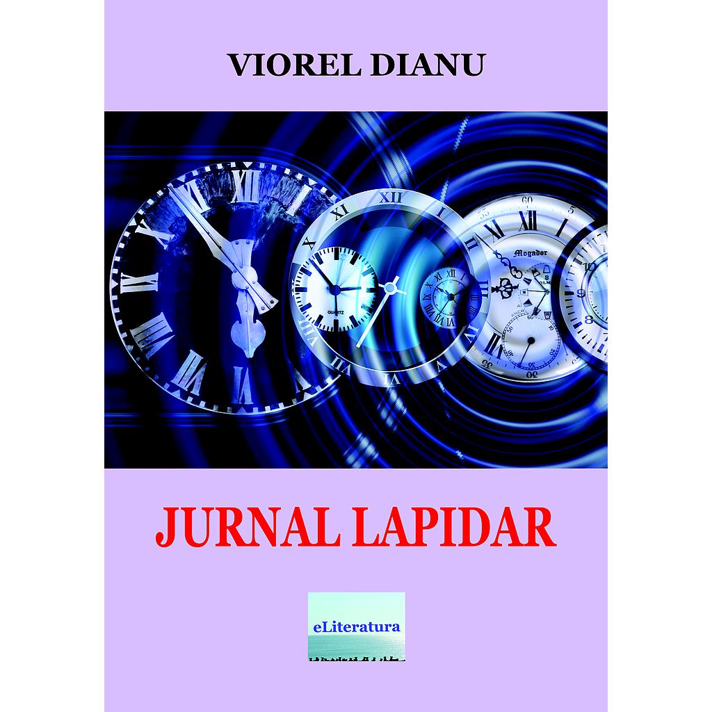 Jurnal Lapidar, Autor: Viorel Dianu