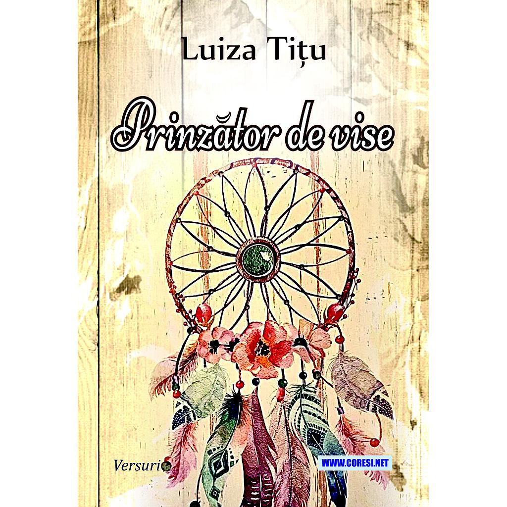 Prinzător de vise. Versuri. Autor: Luiza Tițu