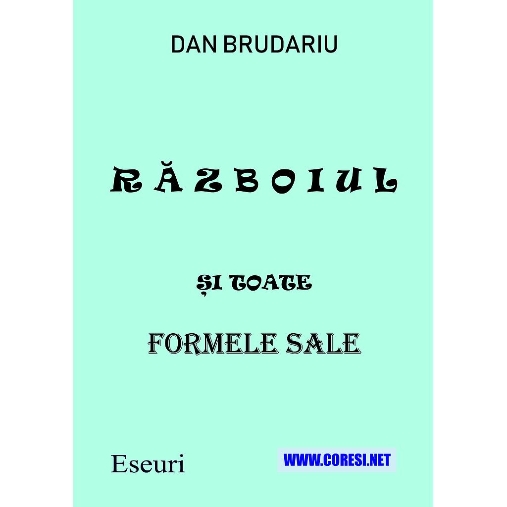 Războiul și toate formele sale. Eseuri. Autor: Dan Brudariu