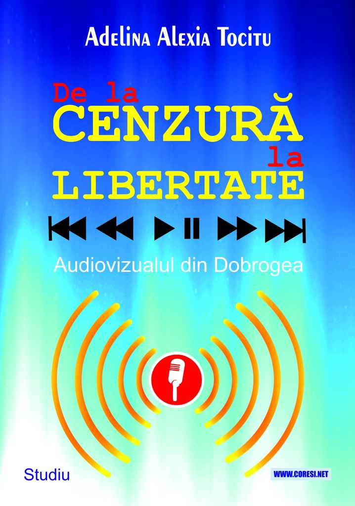 De la cenzură la libertate. Audiovizualul din Dobrogea. Studiu