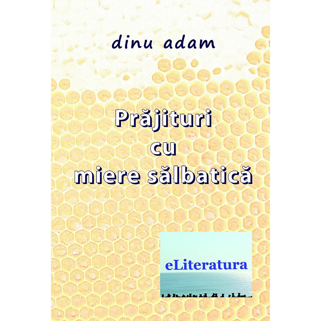 Prăjituri cu miere sălbatică. Versuri