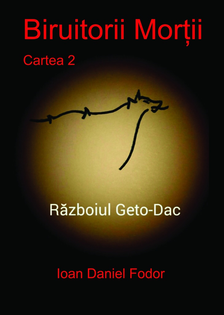 Biruitorii morții: CARTEA A DOUA: Războiul geto-dac