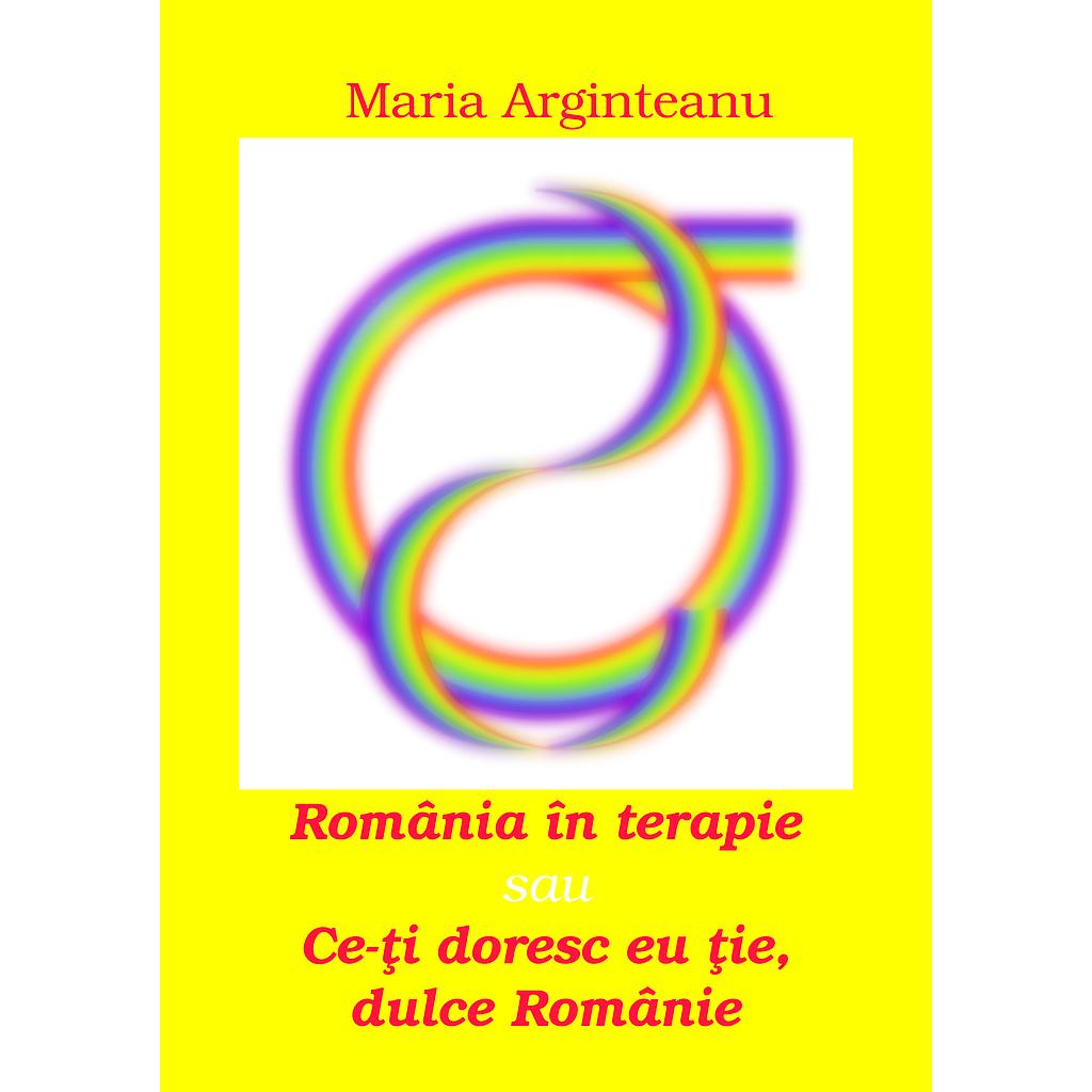 România în terapie sau Ce-ți doresc eu ție, dulce Românie