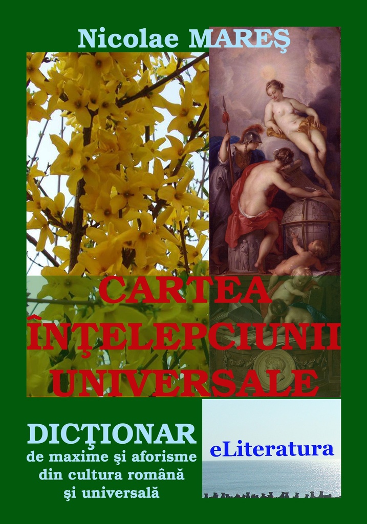 Cartea înțelepciunii universale. Dicționar de maxime și aforisme din cultura română și universală