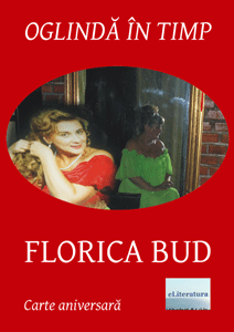 Oglindă în timp: Florica Bud ; Ediție cartonată