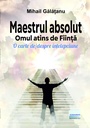 Maestrul absolut.  Omul atins de Ființă. O carte de/despre înțelepciune