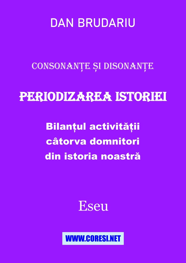 Consonanțe și disonanțe. Periodizarea istoriei. Bilanțul activității câtorva domnitori din istoria noastră. Eseu