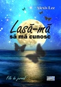 Lasă-mă să mă cunosc. File de jurnal. Autor: Alexis Lee