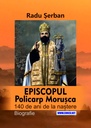 Episcopul Policarp Morușca. 140 de ani de la naștere. Biografie.