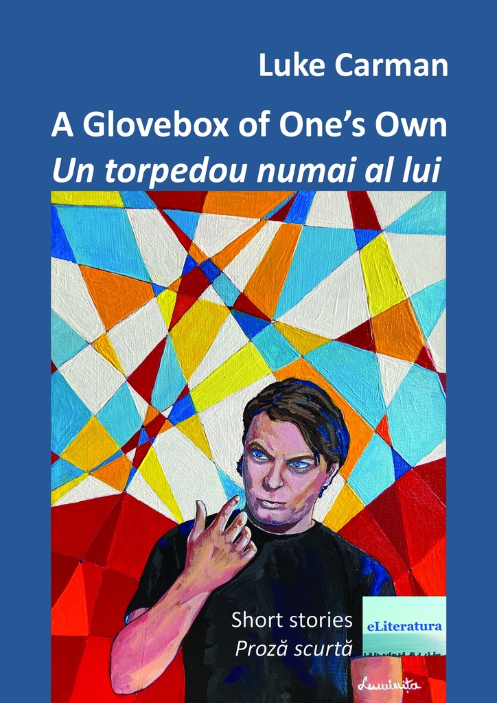 A Glovebox of One's own. Short stories/ Un torpedou numai al lui. Proză scurtă. Ediție cartonată