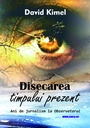 Disecarea timpului prezent. Roman. Autor: David Kimel