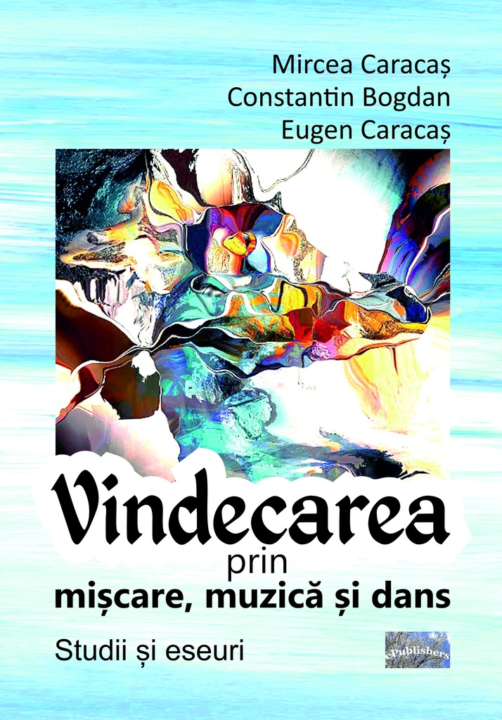 Vindecarea prin mișcare, muzică și dans. Studii și eseuri