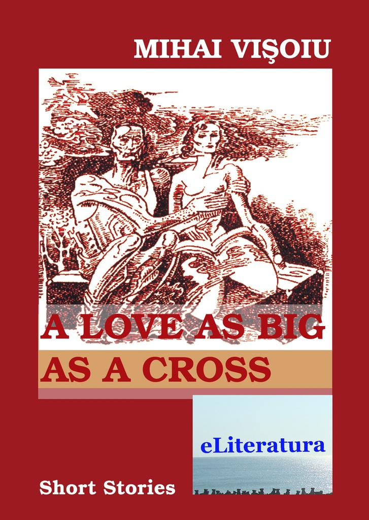 A Love As Big As A Cross. Short Stories