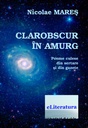 [978-606-700-011-5] Clarobscur în amurg. Poeme culese din sertare și din gazete