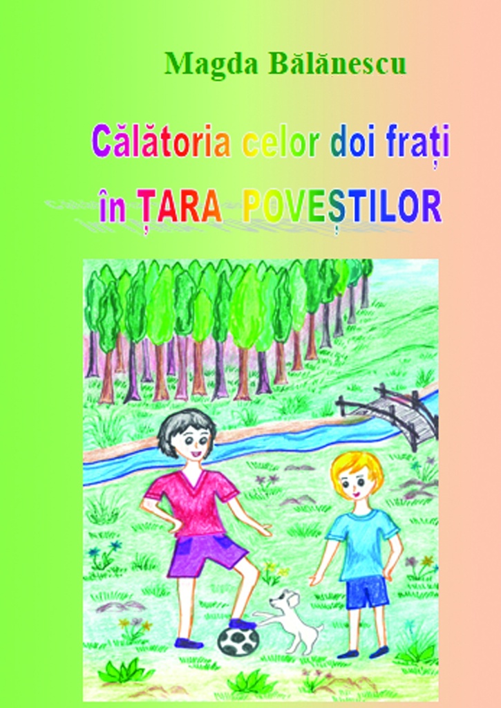 Călătoria celor doi frați în Țara Poveștilor. Autor: Magda Bălănescu
