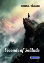 Seconds of solitude. Poems