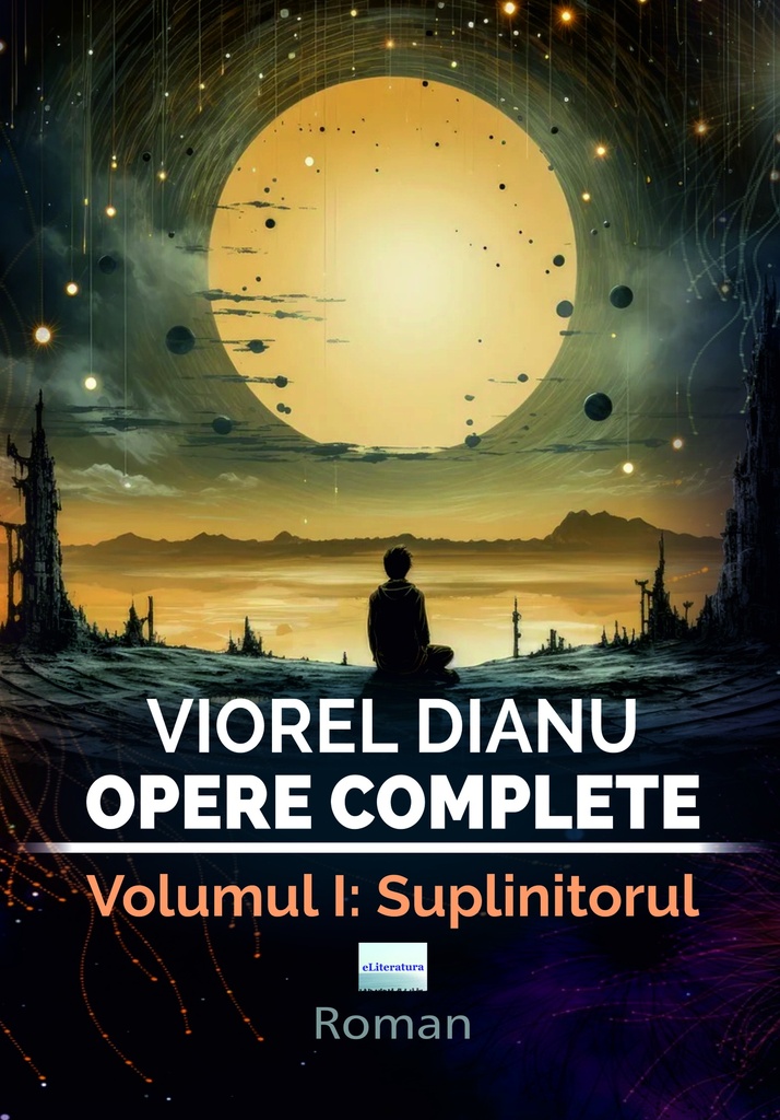 Viorel Dianu. Opere complete. Vol. I: Suplinitorul
