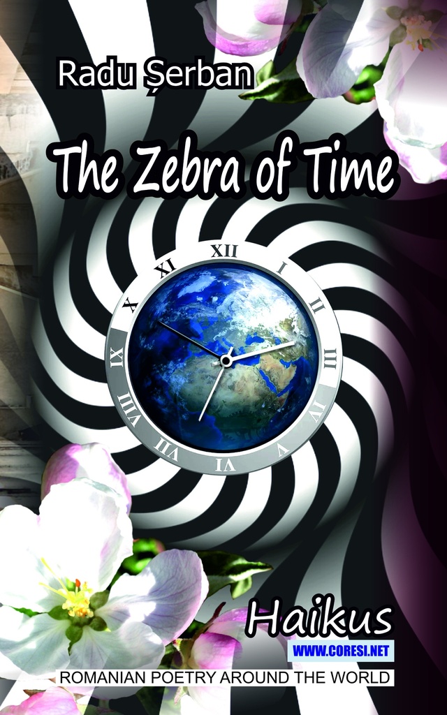 The Zebra'S of Time. Haikus. Romaniem Poetry Around the World