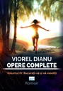 Viorel Dianu. Opere complete. Vol. 4: Bucurați-vă și vă veseliți