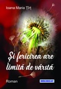 Și  fericirea are limită de vărstă. Roman