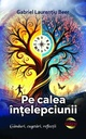 Pe calea înțelepciunii. Gânduri, cugetări, reflecții.