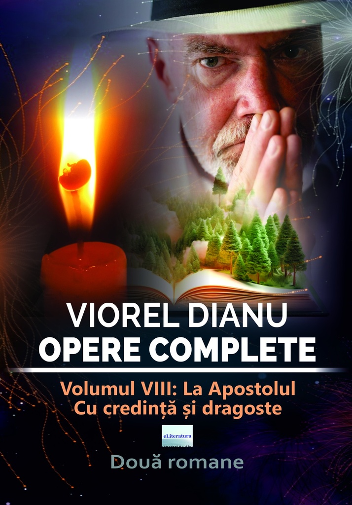 Viorel Dianu. Opere complete. Vol. VIII: La apostolul. Cu credință și dragoste