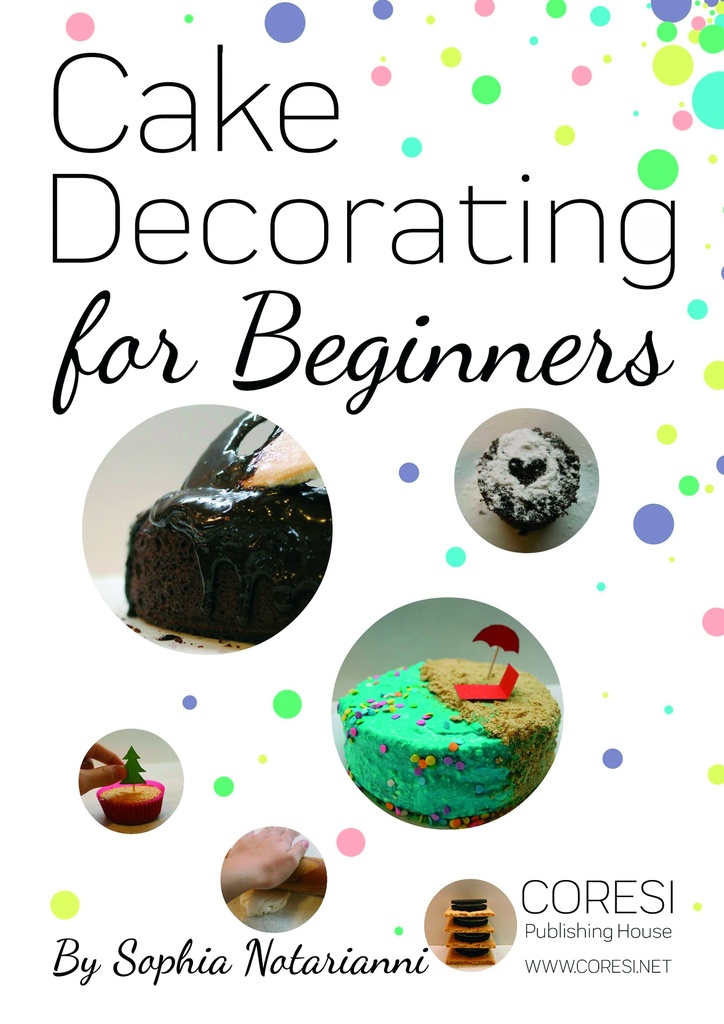 Cake Decorating for Beginners. A Practical Guide. A4 format full color edition