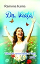 Da, viață! Versuri dedicate vieții. Autor: Ramona Kama